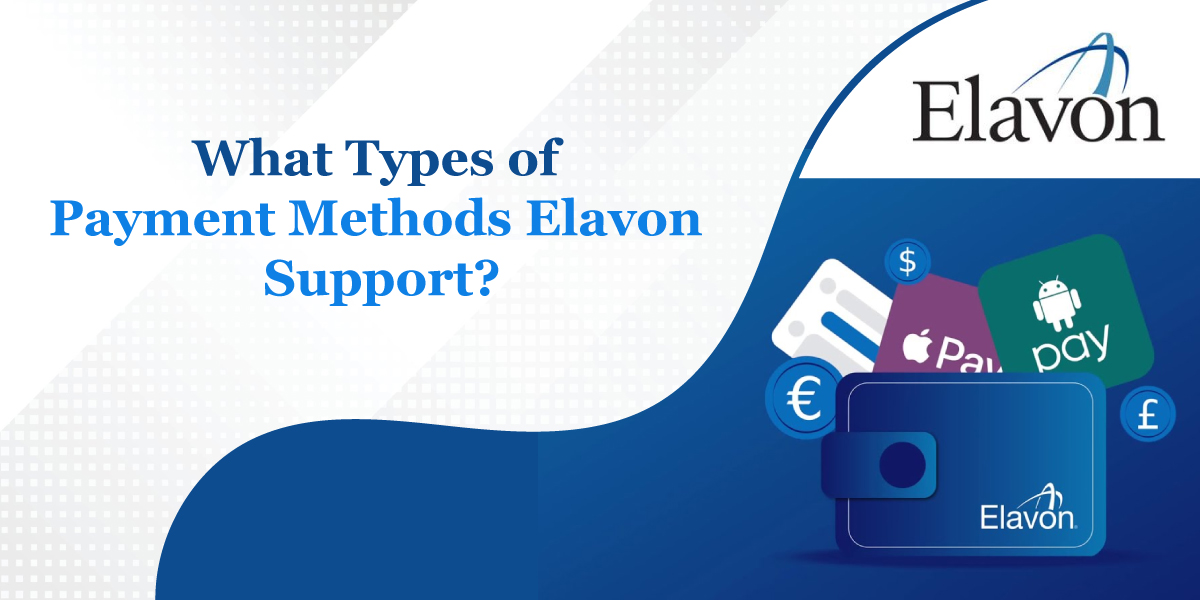 What Types of Payment Methods Elavon Support?
