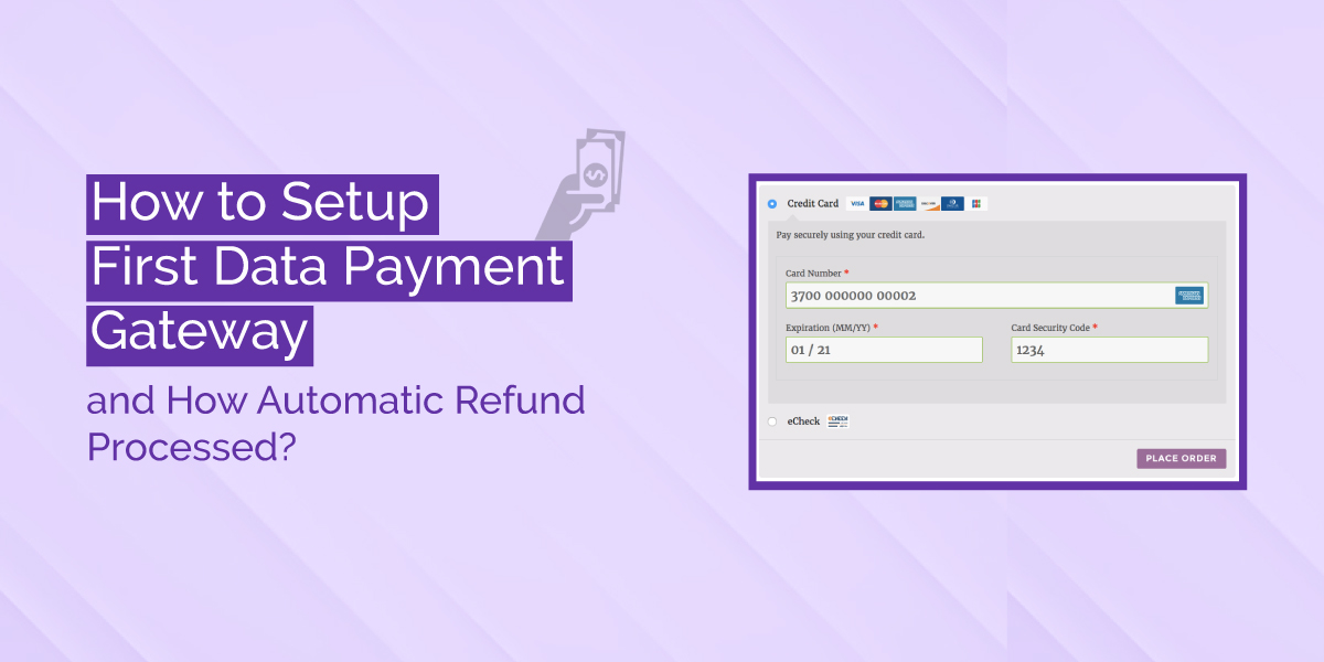 How to Setup First Data Payment Gateway and How Automatic Refund Processed?